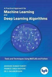 Machine Learning and Deep Learning Algorithms: