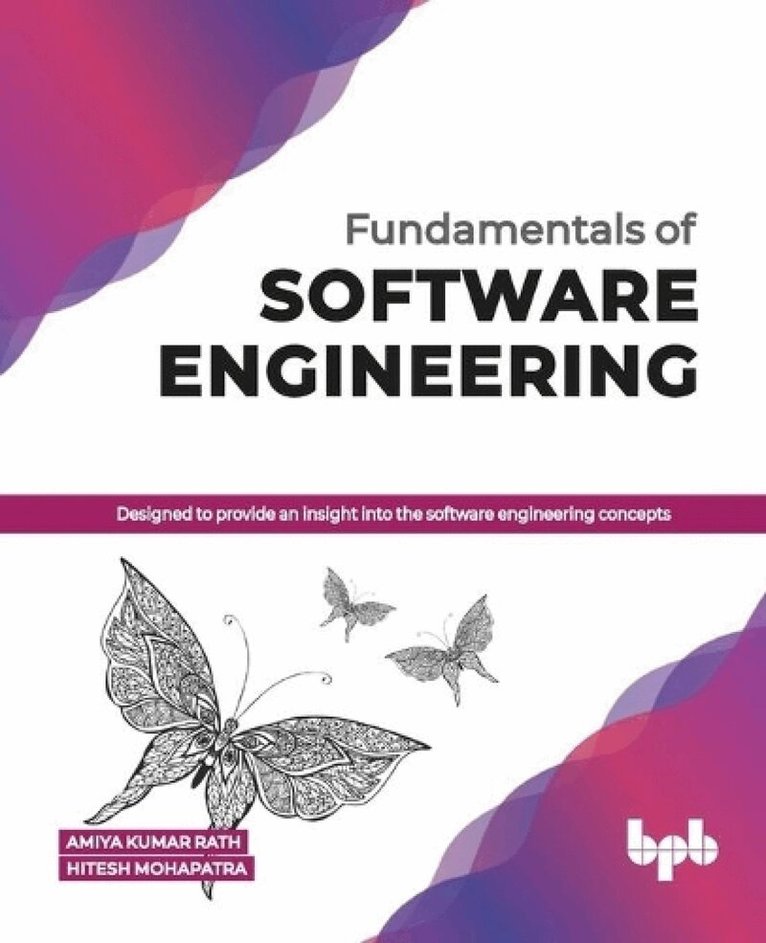 Amiya Kumar Rath - Fundamentals of Software Engineering Designed to Provide an Insight into the Software Engineering Concepts, Häftad. Tillgänglighet: Tillfälligt slut