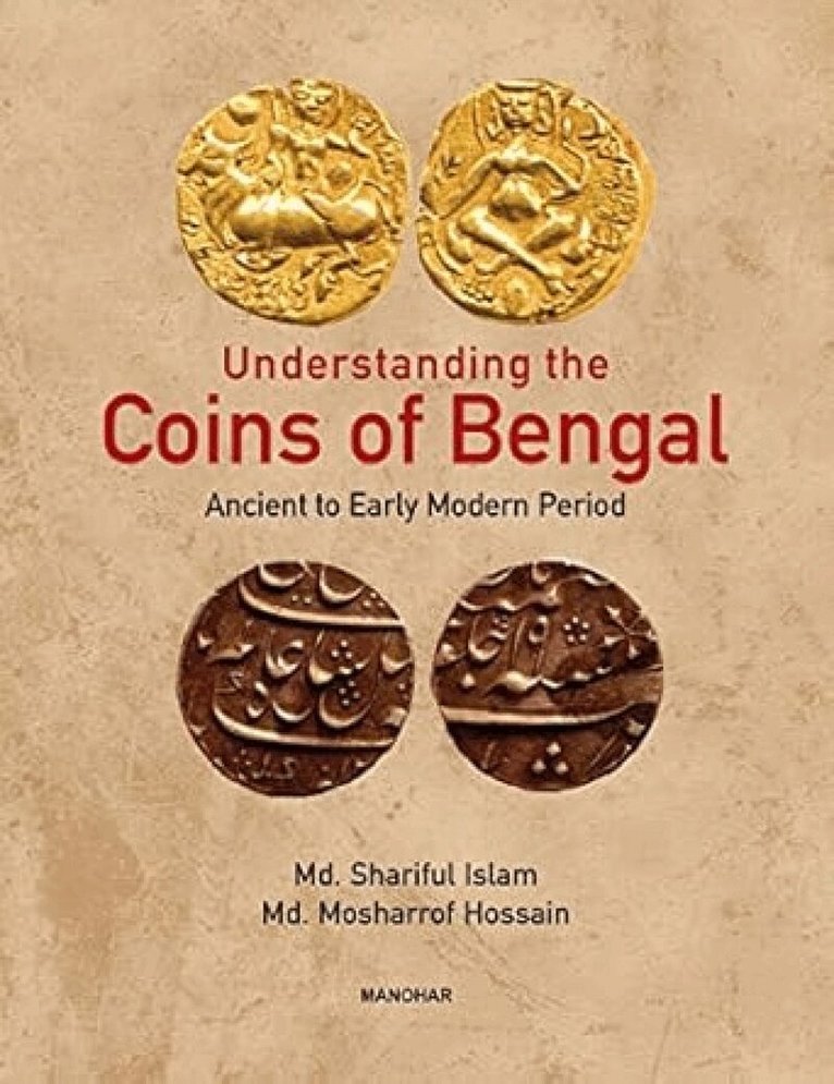Shariful Islam, Mosharrof Hossain - Understanding the Coins of Bengal, Inbunden. Tillgänglighet: Tillfälligt slut