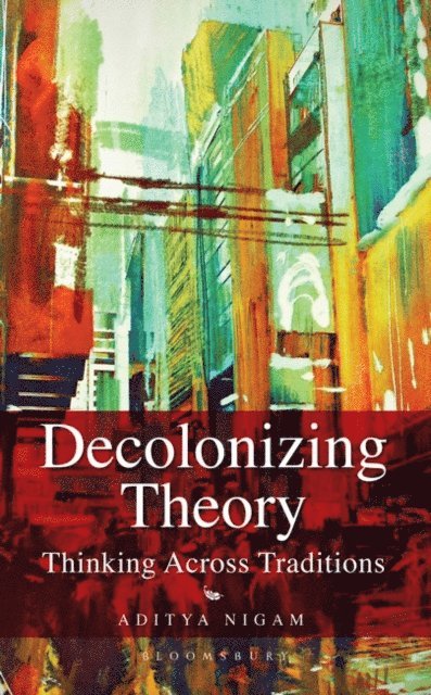 Aditya Nigam - Decolonizing Theory, E-bok