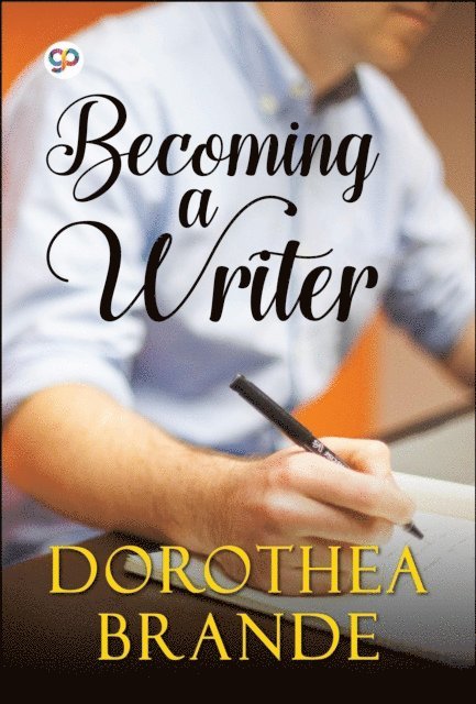 Dorothea Brande - Becoming a Writer, E-bok