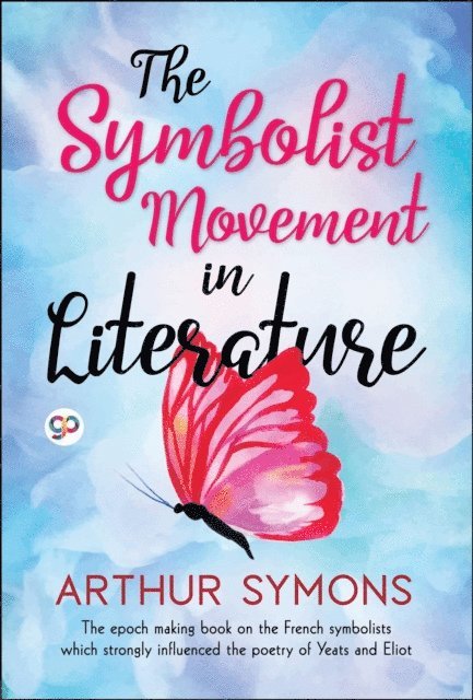 Arthur Symons - Symbolist Movement in Literature, E-bok