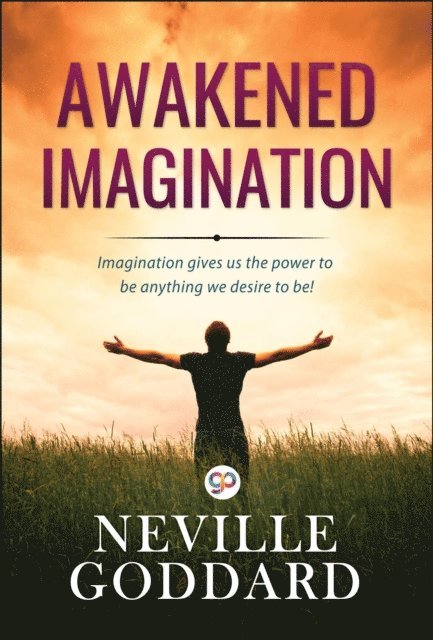 Neville Goddard - Awakened Imagination, E-bok