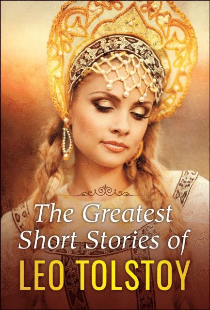 Leo Tolstoy - Greatest Short Stories of Leo Tolstoy, E-bok