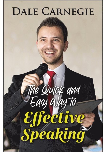 Dale Carnegie - Quick and Easy Way to Effective Speaking, E-bok