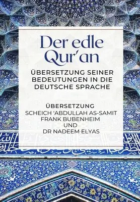 Abdullah As-Samit Frank Bubenheim, Nadeem Elyas - Der edle Qur'an - Übersetzung seiner Bedeutungen in die deutsche Sprache, Häftad. Tillgänglighet: Lägg i varukorg