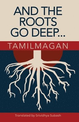 Tamilmagan - And The Roots Go Deep, Häftad