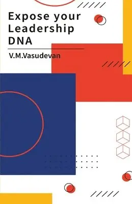 V M Vasudevan - Expose Your Leadership DNA, Häftad. Tillgänglighet: Lägg i varukorg