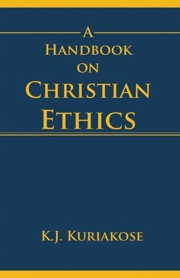 K J Kuriakose - Handbook on Christian Ethics, Häftad