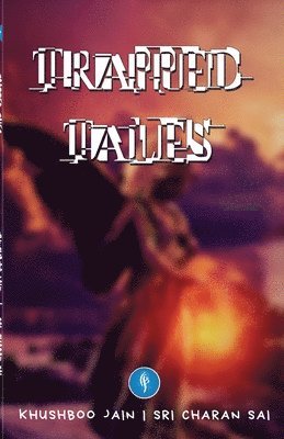 Khushboo Jain, Sri Charan Sai - Trapped Tales, Häftad