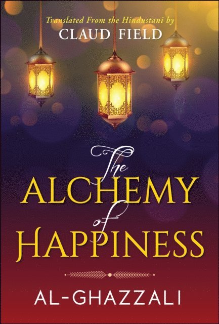 Al-Ghazzali - Alchemy of Happiness, E-bok
