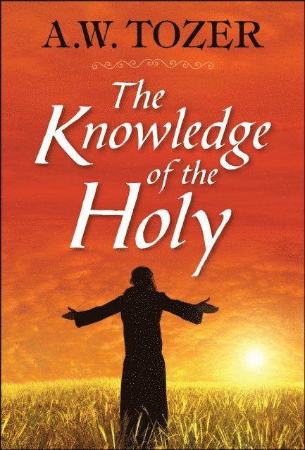 AW Tozer - Knowledge of the Holy, E-bok