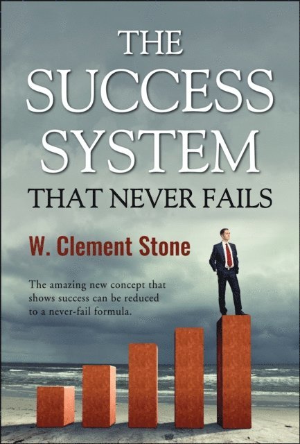 William Clement Stone - Success System that Never Fails, E-bok