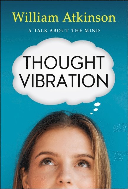 William Walker Atkinson - Thought Vibration, E-bok