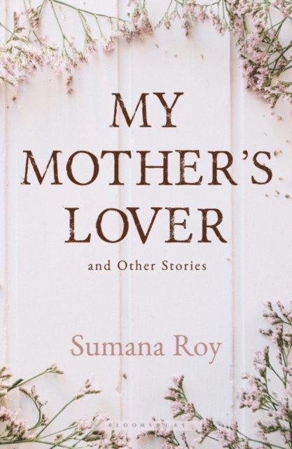 Sumana Roy - My Mother's Lover and Other Stories, E-bok