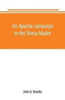 John G Bourke - Apache campaign in the Sierra Madre, Häftad