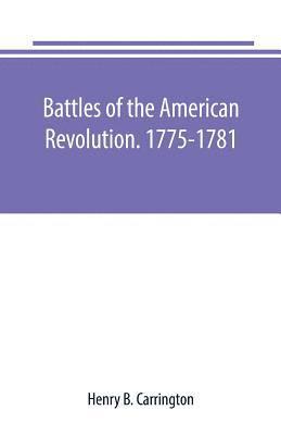 Henry B Carrington - Battles of the American Revolution. 1775-1781. Historical and military criticism, with topographical illustration, Häftad. Tillgänglighet: Lägg i varukorg