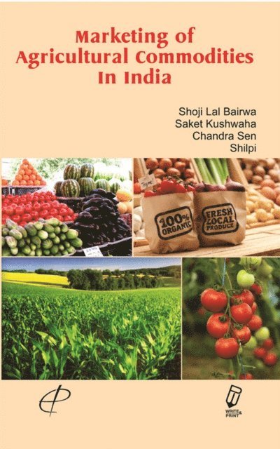 Saket Kushwaha, Shoji Lal Bairwa - Marketing of Agricultural Commodities in India, E-bok