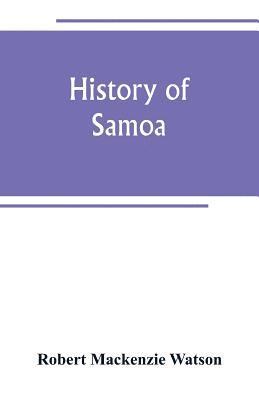 Robert MacKenzie Watson - History of Samoa, Häftad. Tillgänglighet: Lägg i varukorg