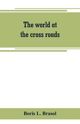 world at the cross roads av Boris L Brasol, Boris L Brasol