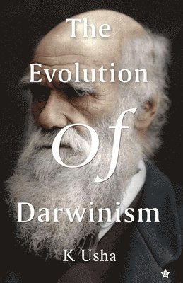 K Usha - The evolution of darwinism, Häftad