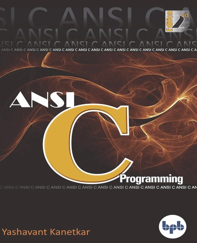 Yashavant Kanetkar - ANSI C Programming Learn ANSI C Step by Step, Häftad. Tillgänglighet: Tillfälligt slut