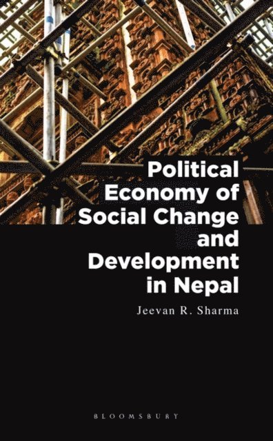 Jeevan R. Sharma - Political Economy of Social Change and Development in Nepal, E-bok