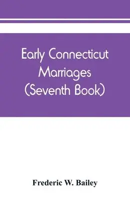 Frederic W Bailey - Early Connecticut marriages as found on ancient church records prior to 1800 (Seventh Book), Häftad. Tillgänglighet: Lägg i varukorg