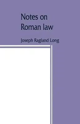Joseph Ragland Long - Notes on Roman law; law of persons, law of contracts, Häftad. Tillgänglighet: Lägg i varukorg