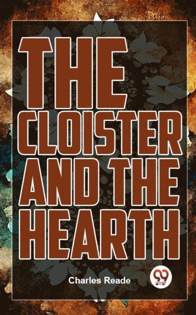 Charles Reade - Cloister And The Hearth, E-bok