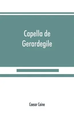 Caesar Caine - Capella de Gerardegile, Häftad. Tillgänglighet: Lägg i varukorg