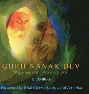 Ss Bhatti - Guru Nanak Dev: Dispenser of Love and Light, Inbunden. Tillgänglighet: Lägg i varukorg
