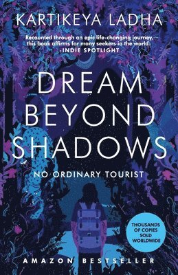 Kartikeya Ladha - Dream Beyond Shadows: No Ordinary Tourist, Häftad