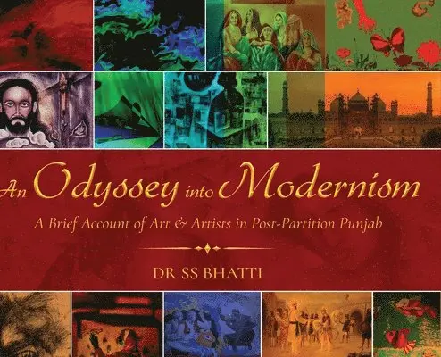 Ss Bhatti - An Odyssey Into Modernism: A Brief Account of Art & Artists in Post-Partition Punjab, Inbunden. Tillgänglighet: Lägg i varukorg