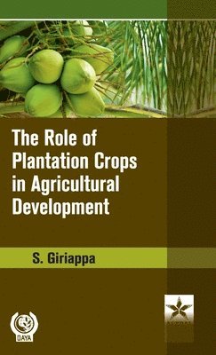 Somu Giriappa - Role of Plantation Crops in Agriculture Development, Inbunden