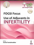 FOGSI Focus: Use of Adjuvants in Infertility
