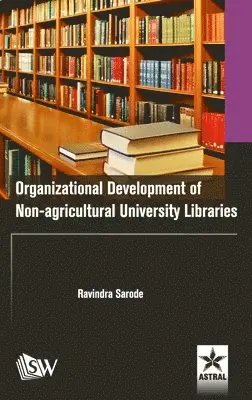 Ravindra Sarode - Organizational Development of Non-agricultural University Libraries, Inbunden. Tillgänglighet: Lägg i varukorg