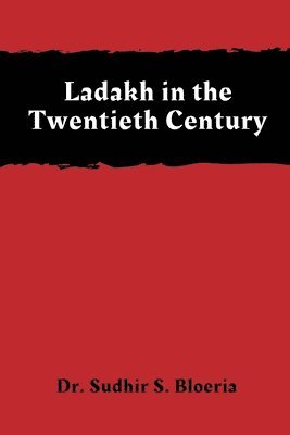 Dr. Sudhir S. Bloeria - Ladakh in the Twentieth Century, Häftad. Tillgänglighet: Lägg i varukorg