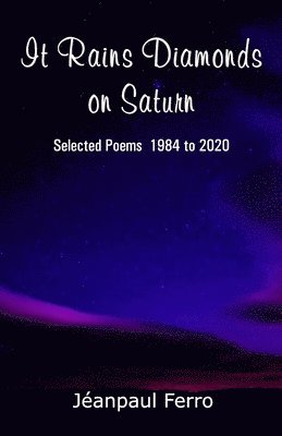Jéanpaul Ferro - It Rains Diamonds on Saturn (Selected Poems 1984 to 2020), Häftad