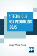 A Technique For Producing Ideas