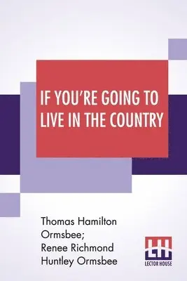 Thomas Hamilton Ormsbee, Renee Richmond Huntley Ormsbee - If You're Going To Live In The Country, Häftad. Tillgänglighet: Lägg i varukorg