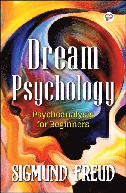 Sigmund Freud, GP Editors - Dream Psychology, E-bok