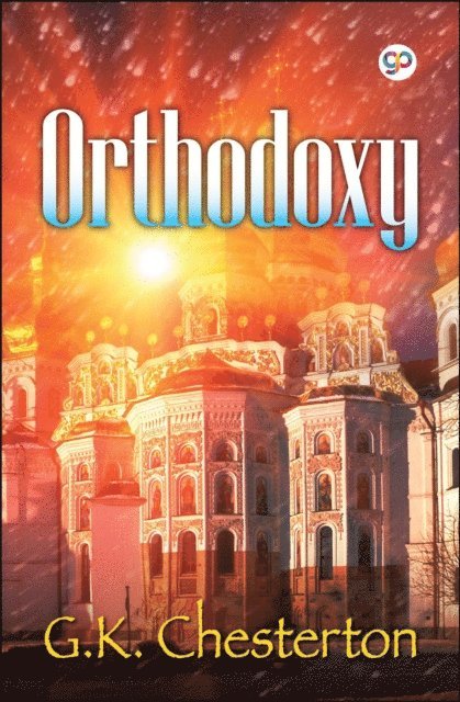 G.K. Chesterton - Orthodoxy, E-bok
