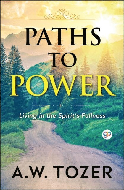 AW Tozer - Paths to Power, E-bok