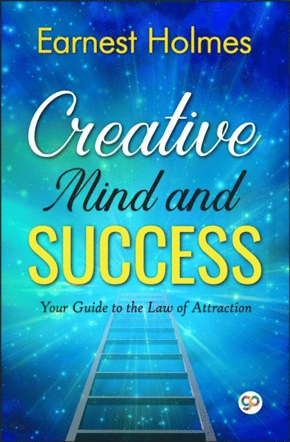 Ernest Holmes - Creative Mind and Success, E-bok