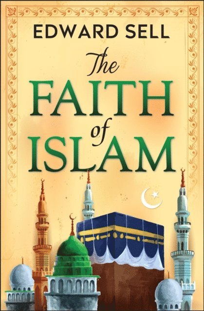 Edward Sell - Faith of Islam, E-bok