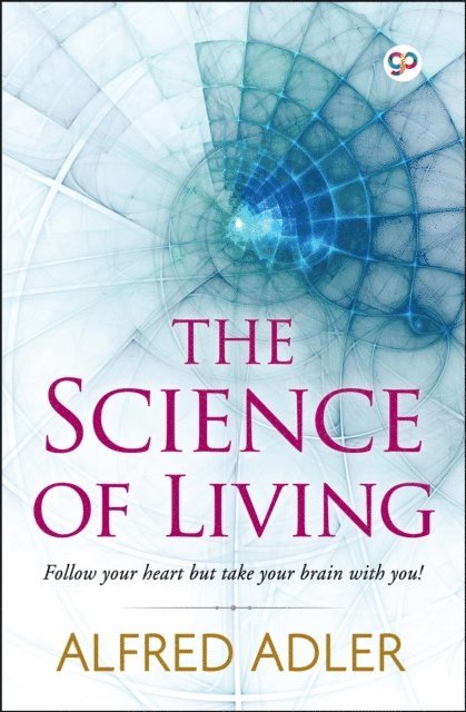 Alfred Adler - Science of Living, E-bok