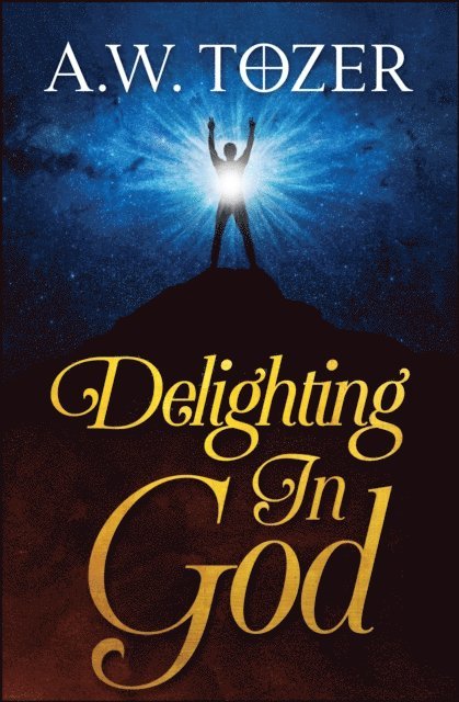 AW Tozer - Delighting in God, E-bok