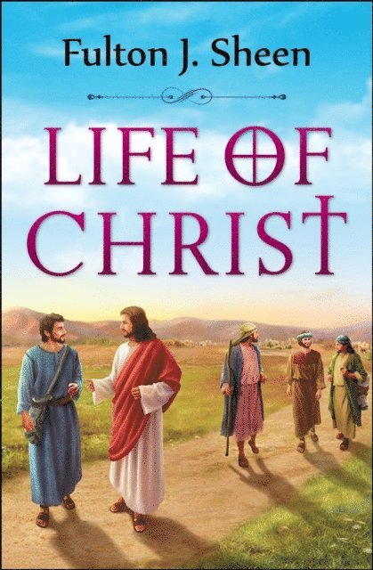 Fulton J. Sheen - Life of Christ, E-bok