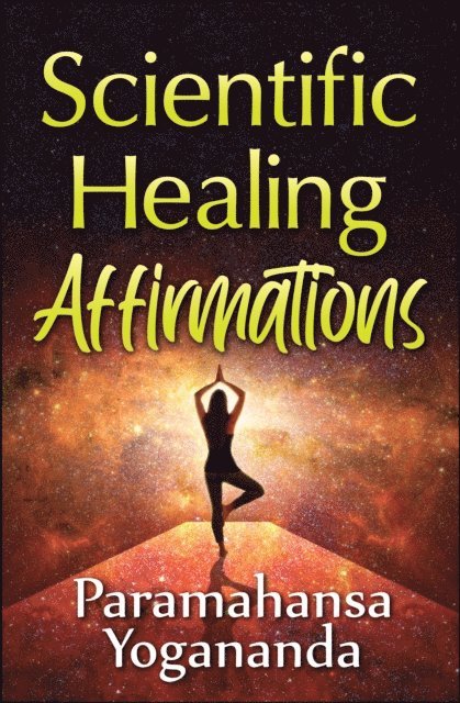 Paramahansa Yogananda - Scientific Healing Affirmations, E-bok